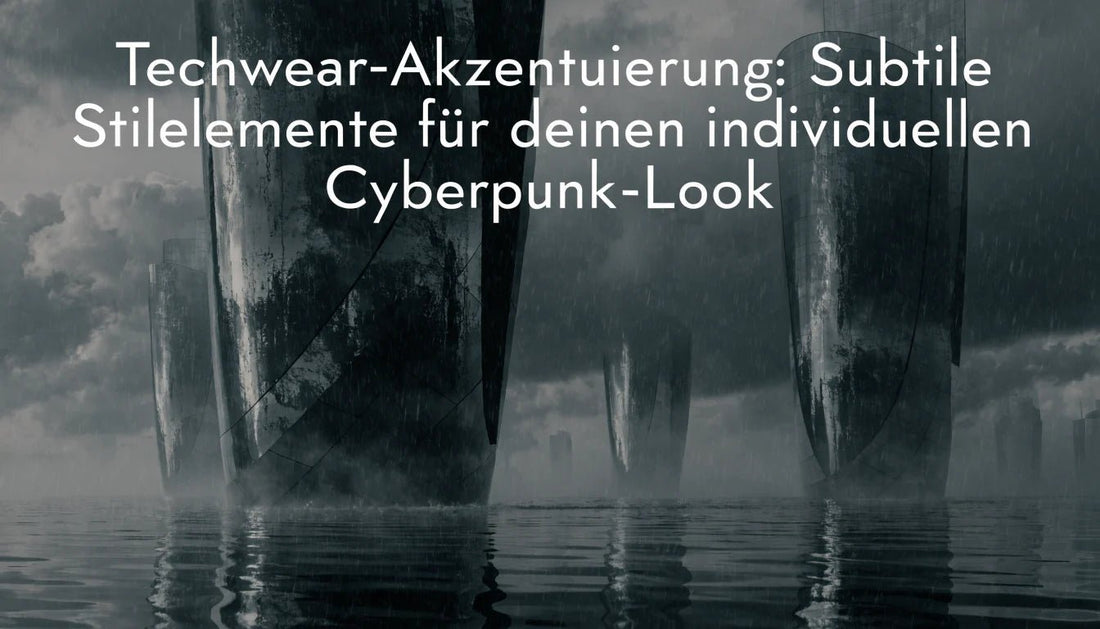 Techwear-Akzentuierung: Subtile Stilelemente für deinen individuellen Cyberpunk-Look - Naschkater